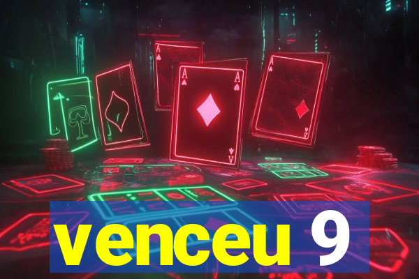 venceu 9