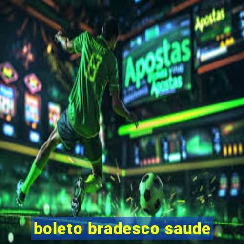 boleto bradesco saude