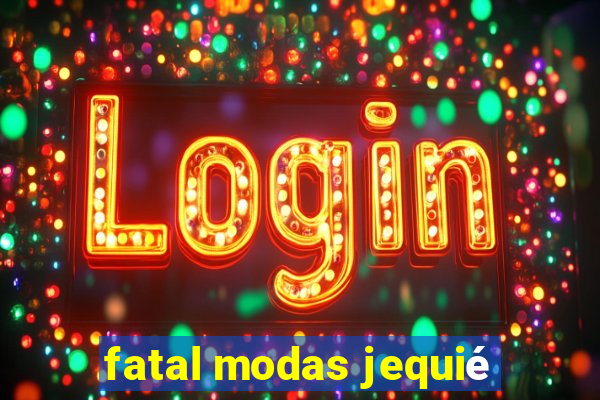 fatal modas jequié