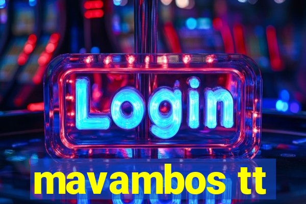 mavambos tt