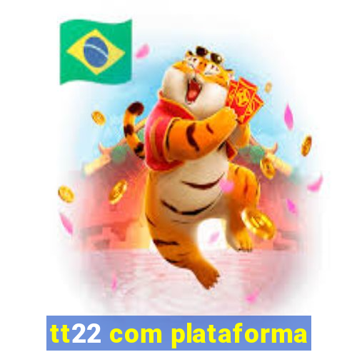 tt22 com plataforma