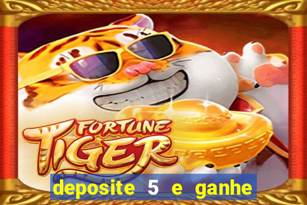 deposite 5 e ganhe 50 reais