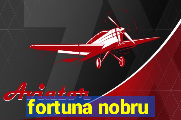 fortuna nobru