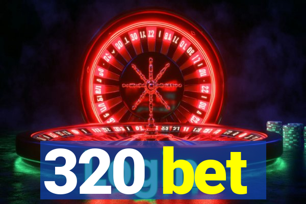 320 bet