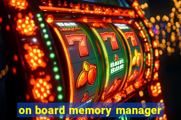 on board memory manager