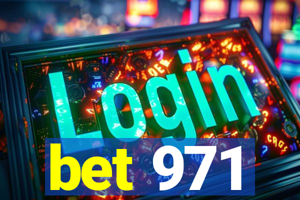 bet 971