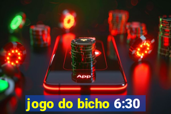 jogo do bicho 6:30
