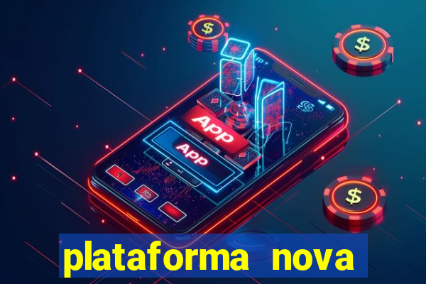 plataforma nova pagando cassino