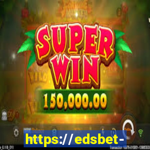 https://edsbet-com.jogos.app