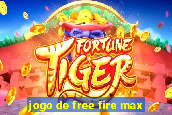jogo de free fire max