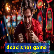 dead shot game
