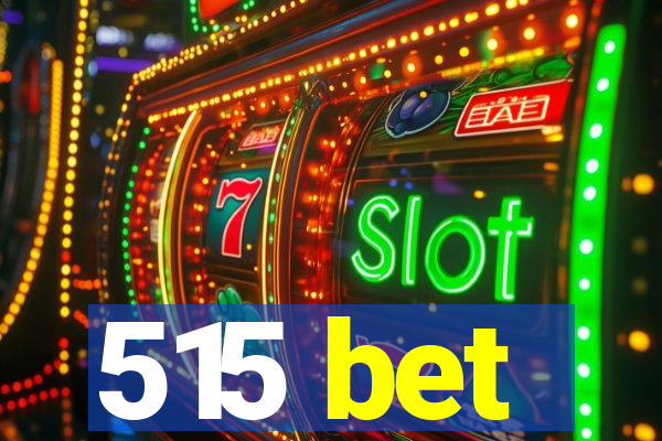 515 bet
