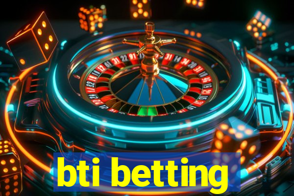 bti betting