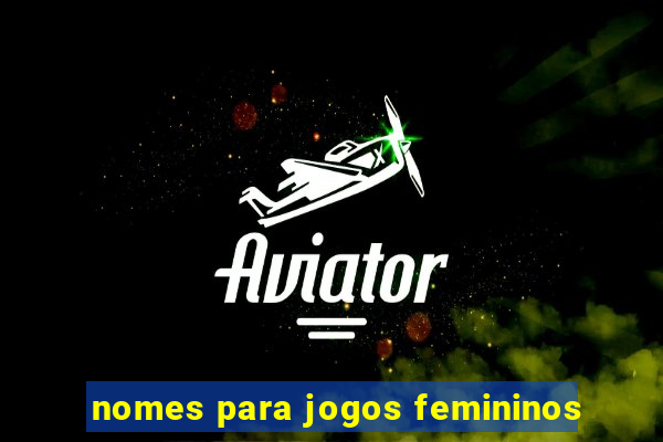 nomes para jogos femininos