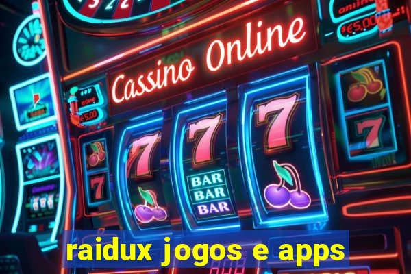 raidux jogos e apps
