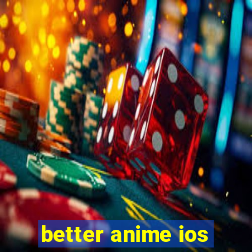 better anime ios