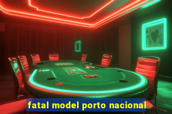 fatal model porto nacional