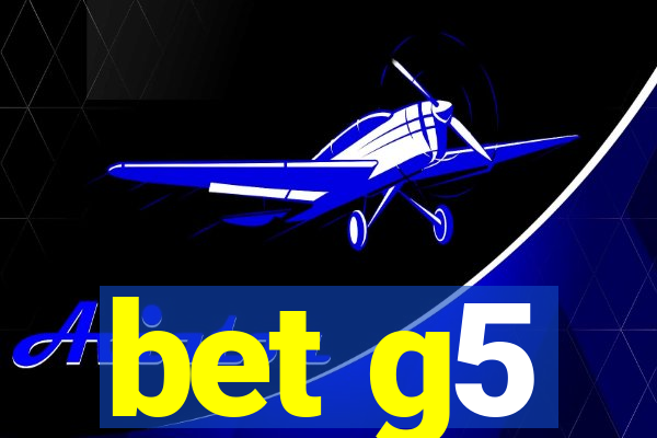 bet g5