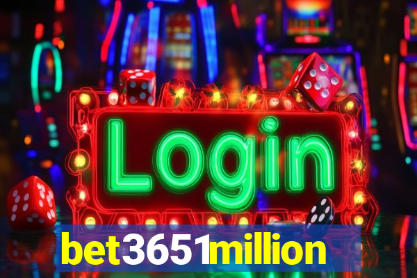 bet3651million