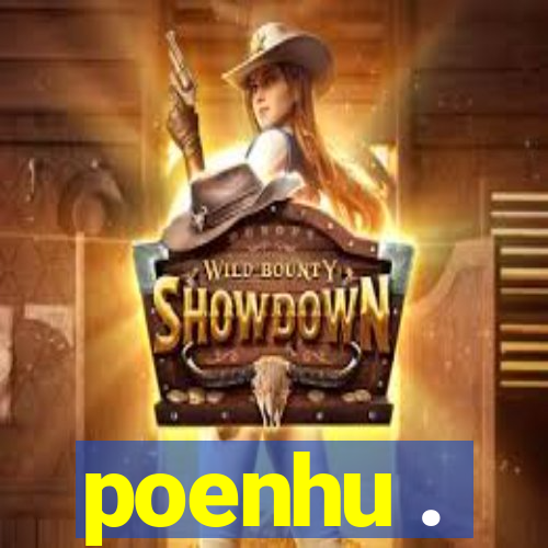 poenhu .