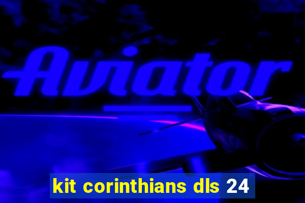 kit corinthians dls 24