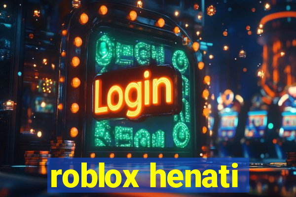 roblox henati