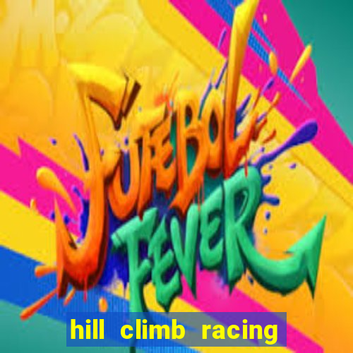 hill climb racing dinheiro infinito 2