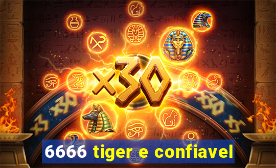 6666 tiger e confiavel
