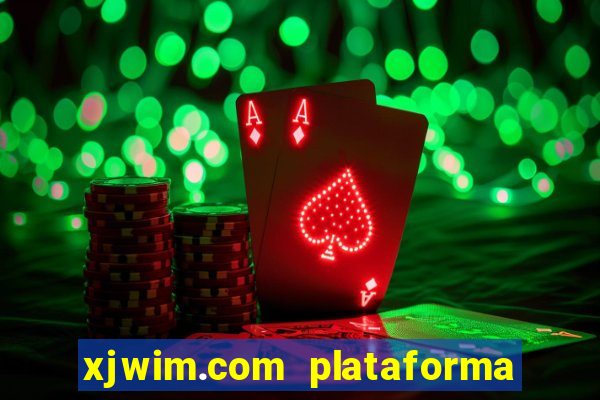 xjwim.com plataforma de jogos