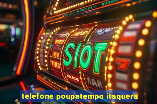 telefone poupatempo itaquera