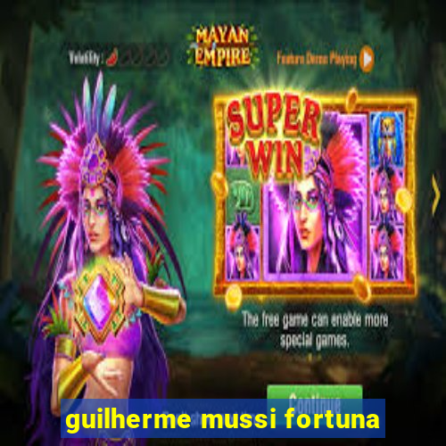 guilherme mussi fortuna