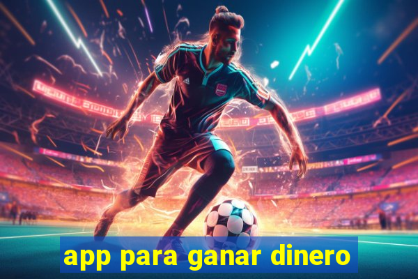 app para ganar dinero