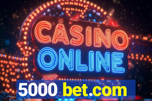 5000 bet.com