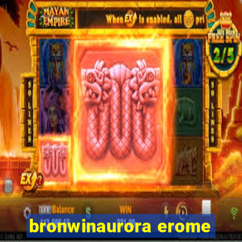 bronwinaurora erome