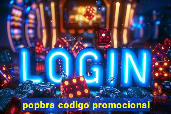 popbra codigo promocional