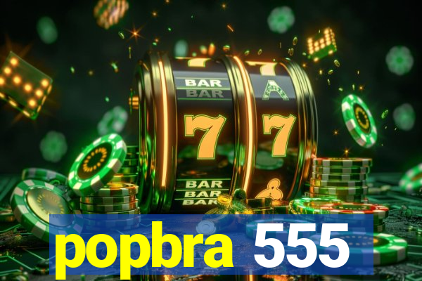 popbra 555