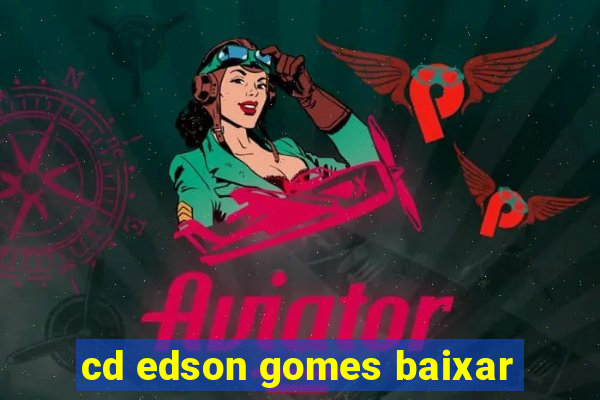 cd edson gomes baixar