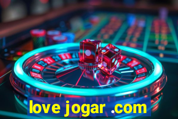 love jogar .com