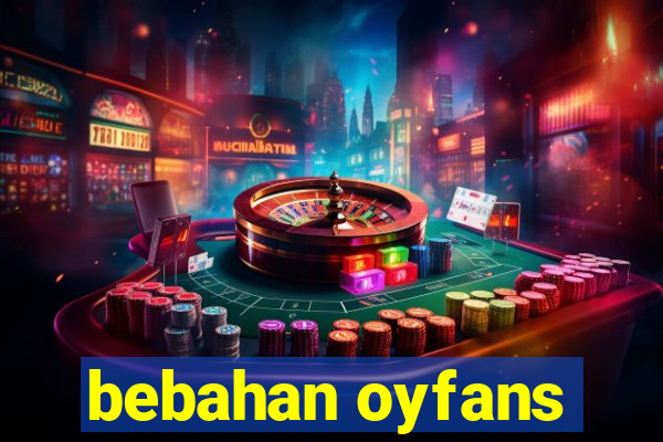 bebahan oyfans