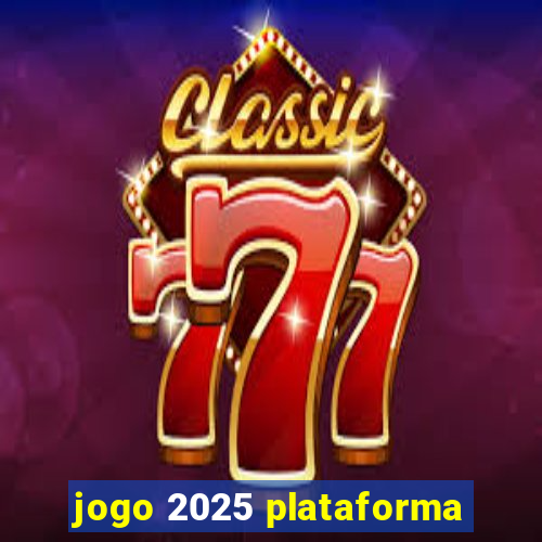 jogo 2025 plataforma