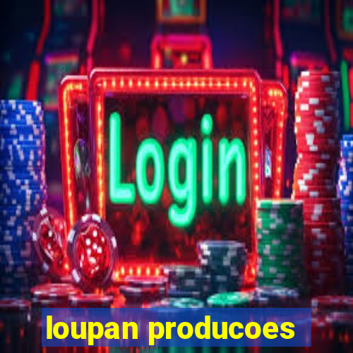 loupan producoes