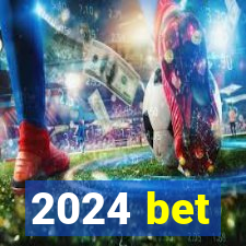 2024 bet